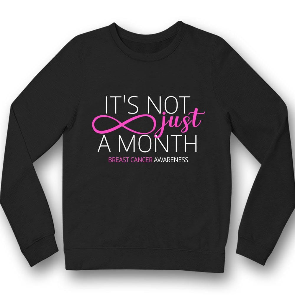 Breast Cancer Sayings Awareness Shirt, It's Not Just A Month, Pink Infinity YVT0785